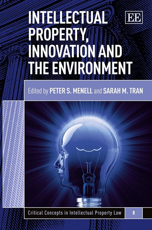 Intellectual Property, Innovation and the Environment (Critical Concepts in Intellectual Property Law series)