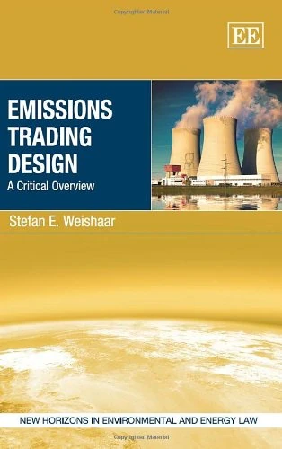 Emissions Trading Design: A Critical Overview (New Horizons in Environmental and Energy Law series)