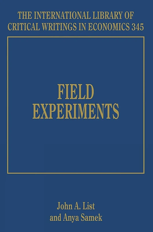 Field Experiments (The International Library of Critical Writings in Economics series)