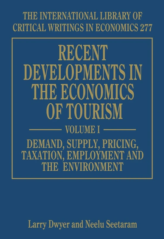 Recent Developments in the Economics of Tourism (The International Library of Critical Writings in Economics series)