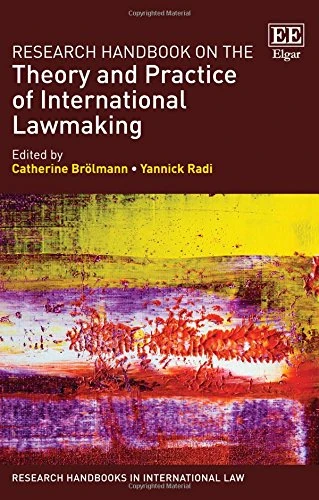 Research Handbook on the Theory and Practice of International Lawmaking (Research Handbooks in International Law series)