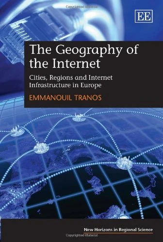 The Geography of the Internet: Cities, Regions and Internet Infrastructure in Europe (New Horizons in Regional Science series)