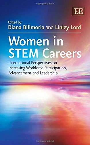 Women in STEM Careers: International Perspectives on Increasing Workforce Participation, Advancement and Leadership