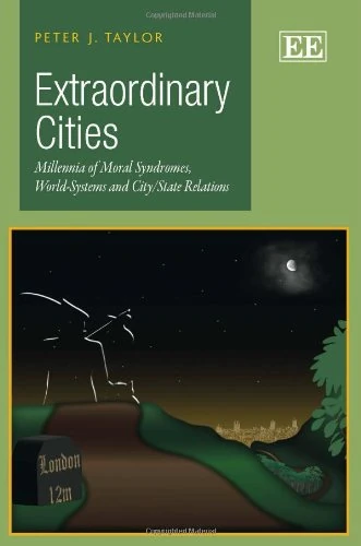 Extraordinary Cities: Millennia of Moral Syndromes, World-Systems and City/State Relations