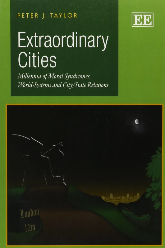 Extraordinary Cities: Millennia of Moral Syndromes, World-Systems and City/State Relations
