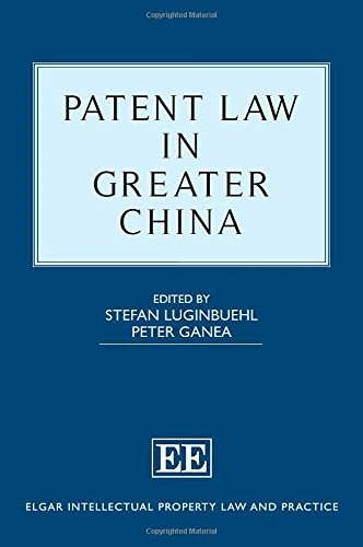 Patent Law in Greater China (Elgar Intellectual Property Law and Practice series)