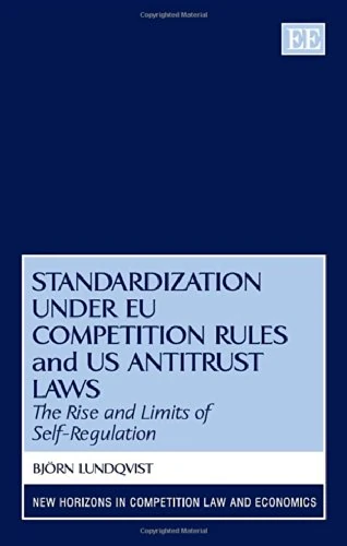 Standardization under EU Competition Rules and US Antitrust Laws: The Rise and Limits of Self-Regulation (New Horizons in Competition Law and Economics series)