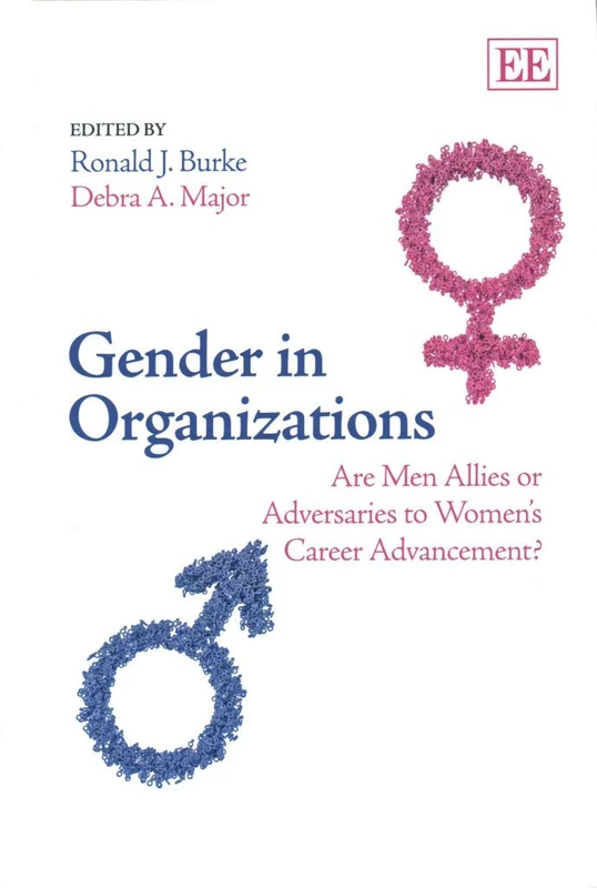 Gender in Organizations: Are Men Allies or Adversaries to Women’s Career Advancement?