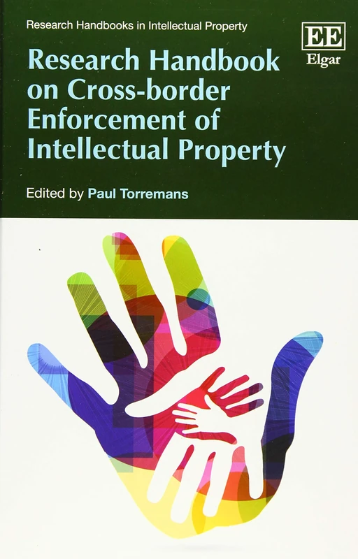 Research Handbook on Cross-border Enforcement of Intellectual Property (Research Handbooks in Intellectual Property series)