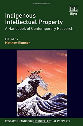 Indigenous Intellectual Property: A Handbook of Contemporary Research (Research Handbooks in Intellectual Property series)