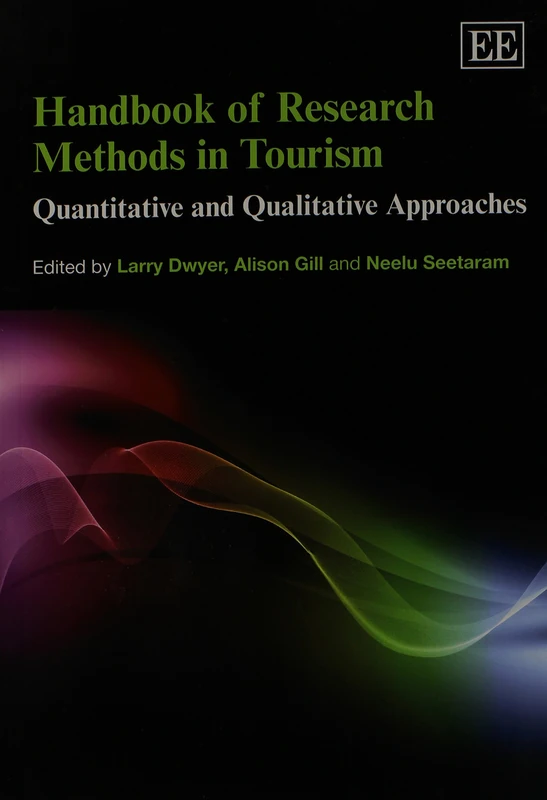 Handbook of Research Methods in Tourism: Quantitative and Qualitative Approaches