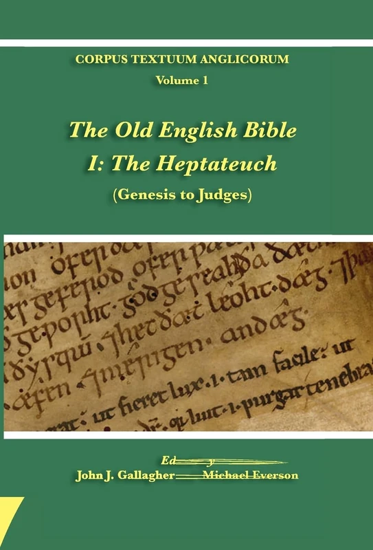 The Old English Bible - I. The Heptateuch: 1 (Corpus Textuum Anglicorum)