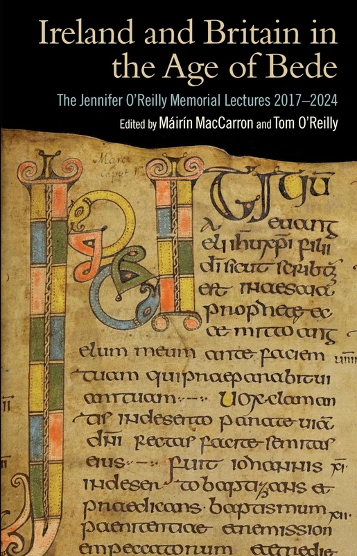 Ireland and Britain in the Age of Bede: The Jennifer O'Reilly Memorial Lectures 2017-2024