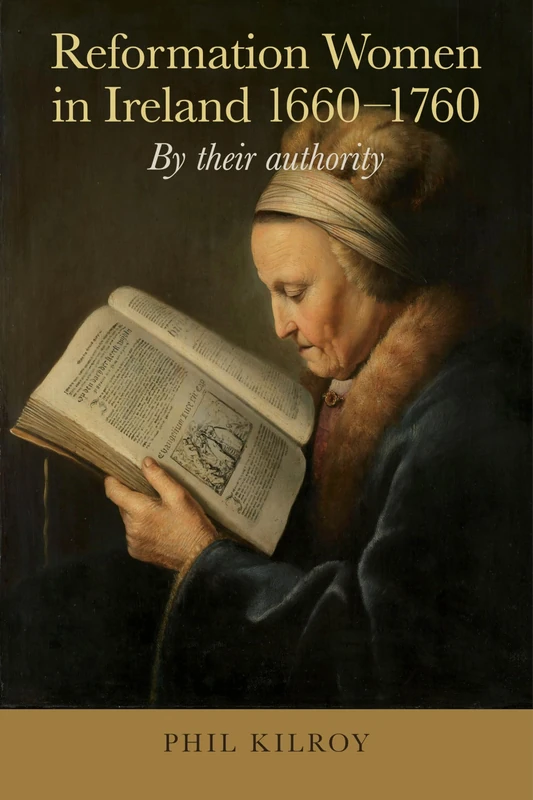 Reformation Women in Ireland 1660-1760: By their authority