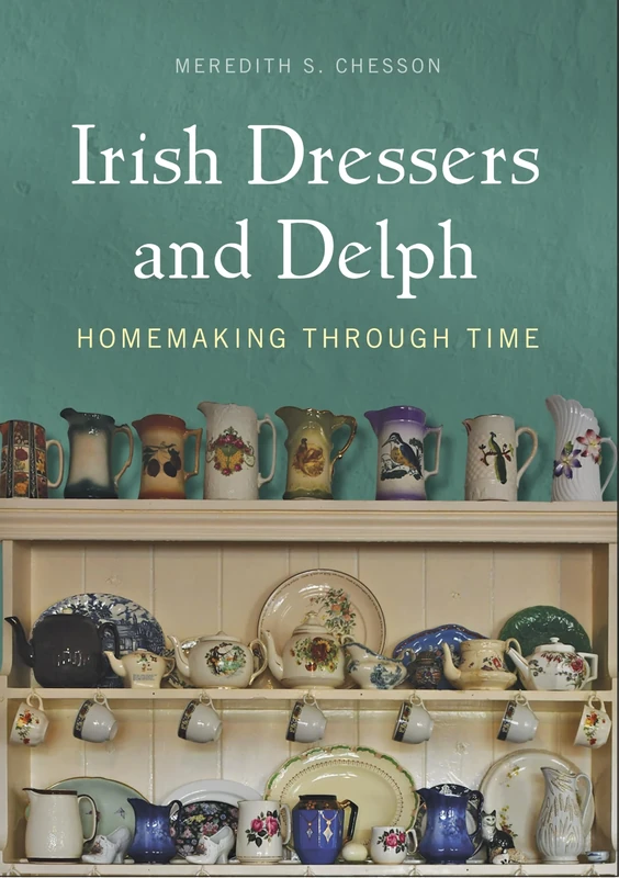 Irish Dressers and Delph: Homemaking Through Time