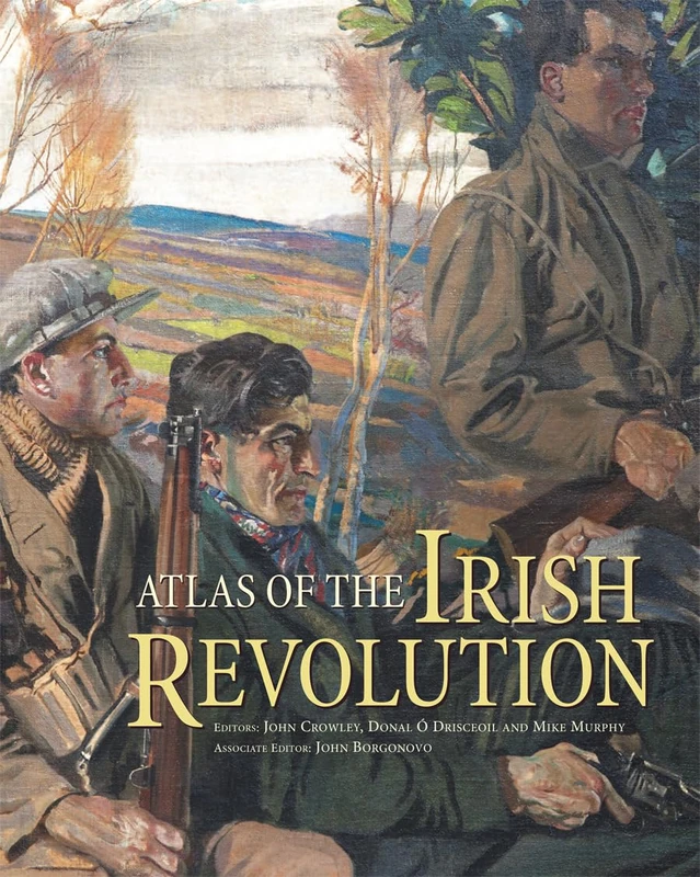 Atlas of the Irish Revolution (Atlas Series)