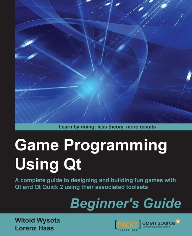 Game Programming Using Qt: Beginner's Guide: A complete guide to designing and building fun games with Qt and Qt Quick 2 using associated toolsets
