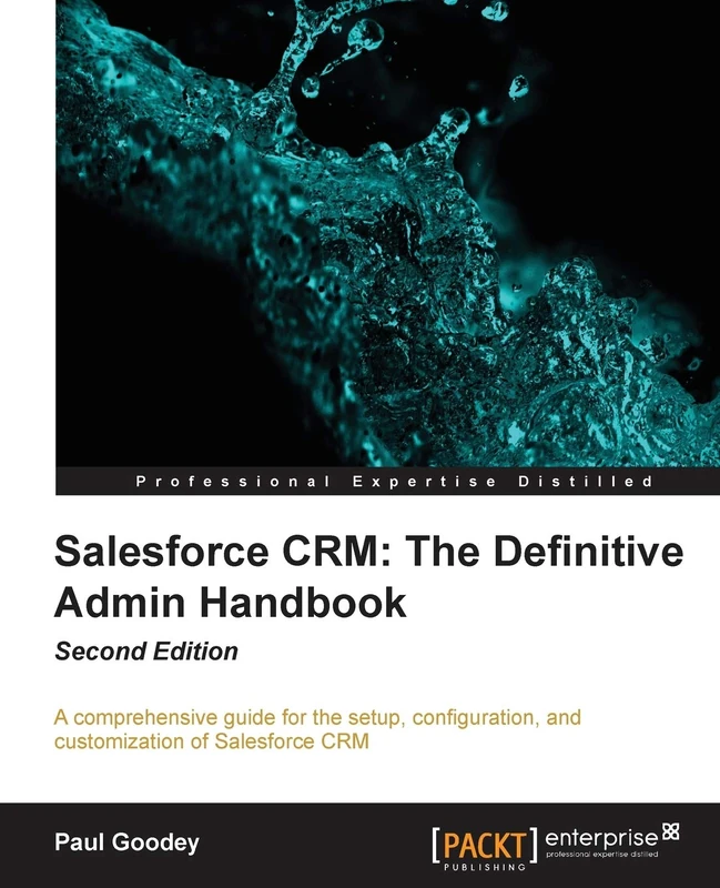 Salesforce CRM: The Definitive Admin Handbook - Second Edition: The Definitive Admin Handbook - Second Edition : Salesforce CRM is a web-based ... marketing and sales. With this complete guide