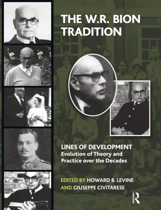 The W.R. Bion Tradition: Lines of Development―Evolution of Theory and Practice over the Decades (The Lines of Development - Evolution of Theory and Practice over the Decades Series)