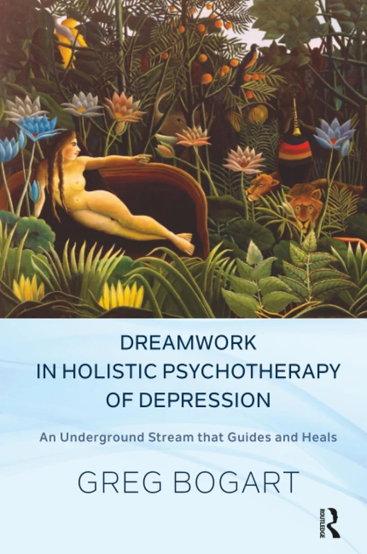 Dreamwork in Holistic Psychotherapy of Depression: An Underground Stream that Guides and Heals