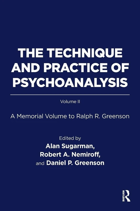 The Technique and Practice of Psychoanalysis: A Memorial Volume to Ralph R. Greenson: 2