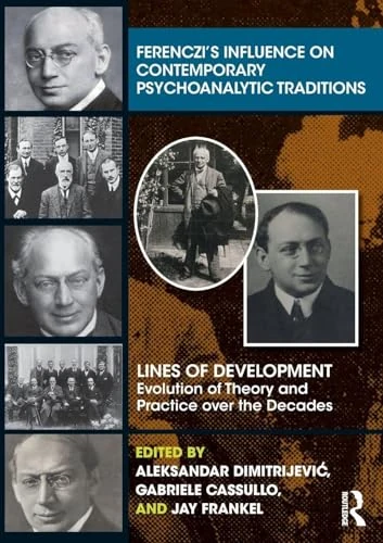 Ferenczi’s Influence on Contemporary Psychoanalytic Traditions: Lines of Development―-Evolution of Theory and Practice over the Decades