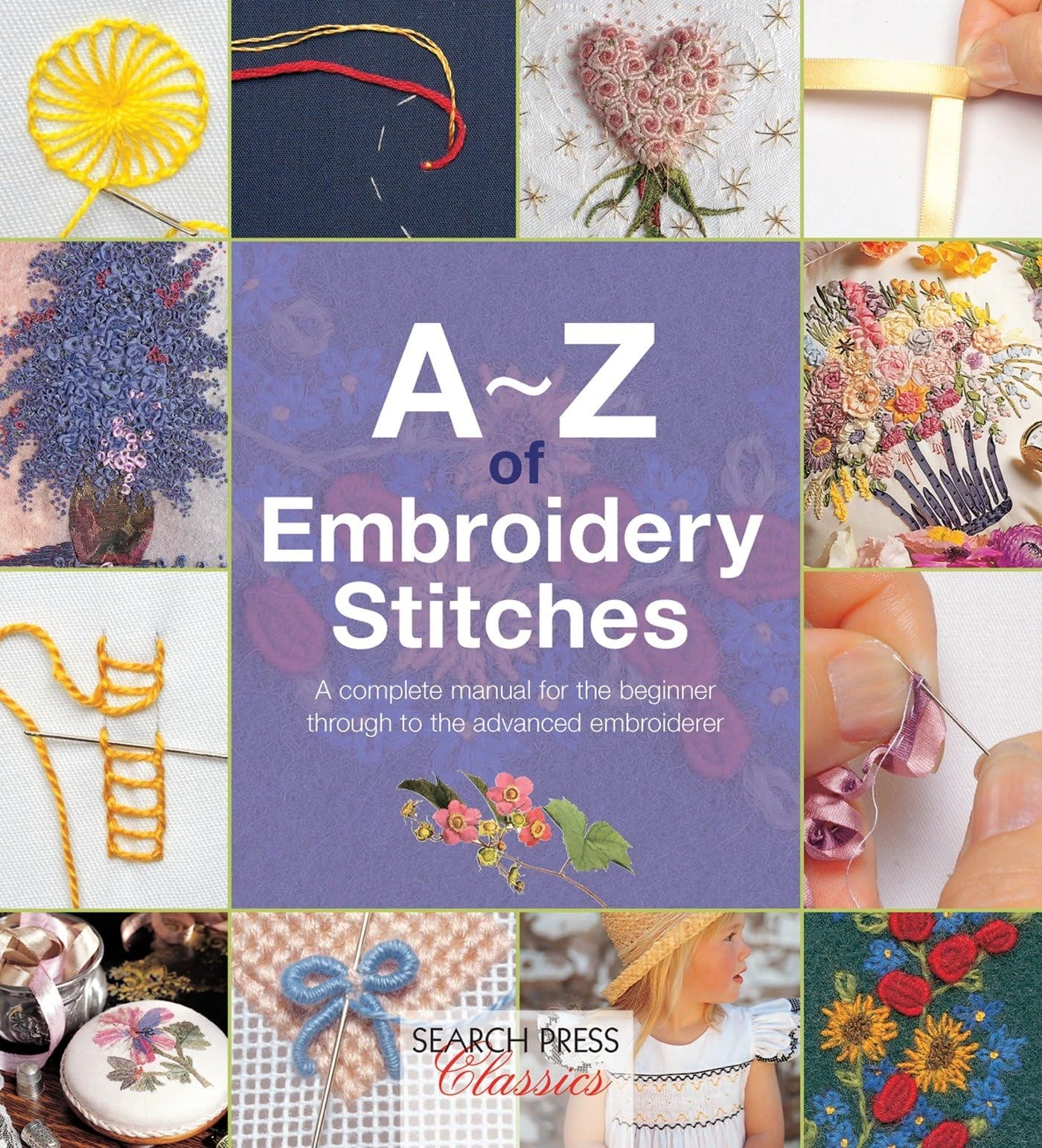 A-Z of Embroidery Stitches: A Complete Manual for The Beginner Through to The Advanced Embroiderer (A-Z of Needlecraft)