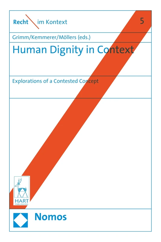 Human Dignity in Context: Explorations of a Contested Concept (Recht Im Kontext, 5)