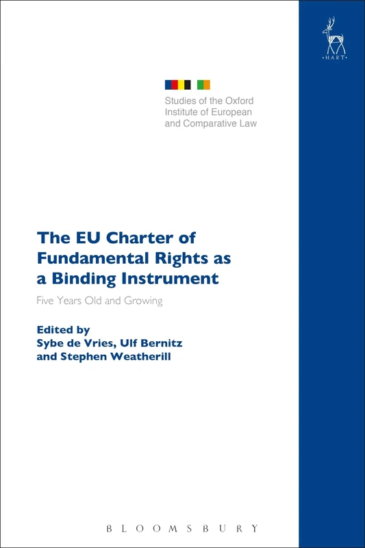 The EU Charter of Fundamental Rights as a Binding Instrument: Five Years Old and Growing: 20 (Studies of the Oxford Institute of European and Comparative Law)