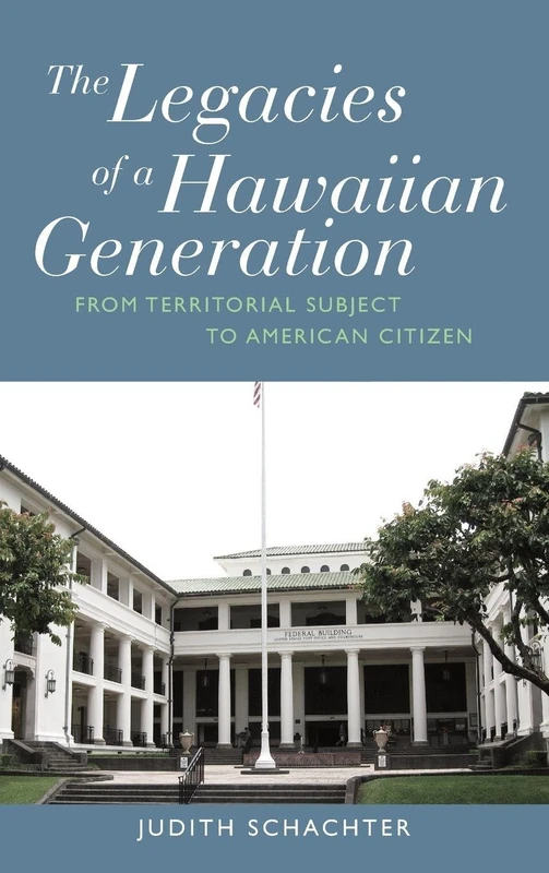 The Legacies of a Hawaiian Generation: From Territorial Subject to American Citizen - Image 1