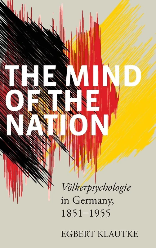 The Mind of the Nation: Volkerpsyscholie in Germany, 1851-1955