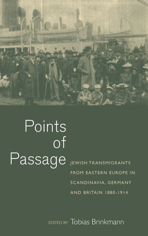Points of Passage: Jewish Migrants from Eastern Europe in Scandinavia, Germany, and Britain 1880-1914