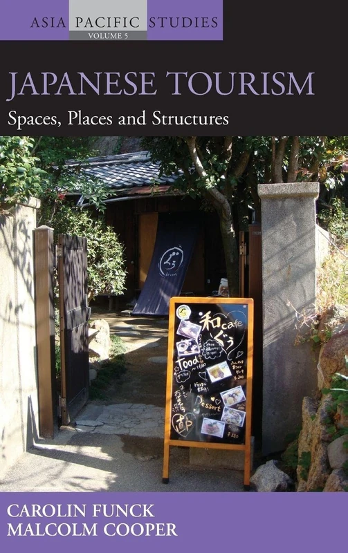 Japanese Tourism: Spaces, Places and Structures: 5 (Asia-Pacific Studies: Past and Present, 5)