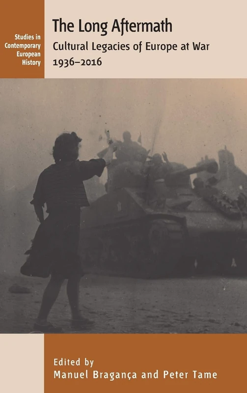 The Long Aftermath: Cultural Legacies of Europe at War, 1936-2016