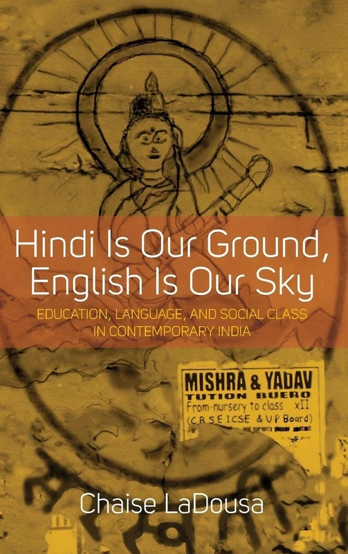Hindi Is Our Ground, English Is Our Sky: Education, Language, and Social Class in Contemporary India - Image 1