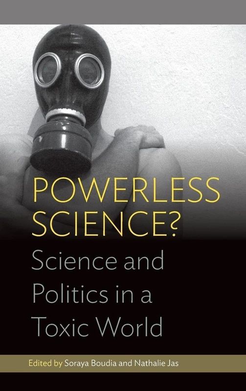 Powerless Science?: Science and Politics in a Toxic World: 2 (Environment in History: International Perspectives, 2)