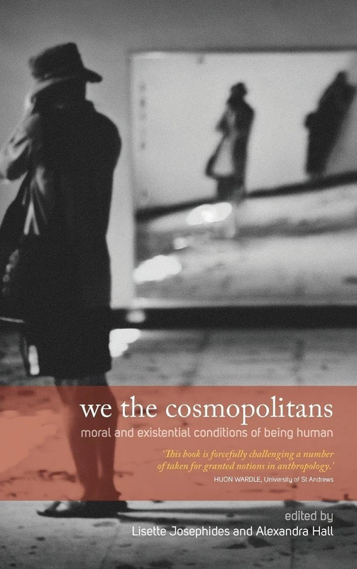 We the Cosmopolitans: Moral and Existential Conditions of Being Human
