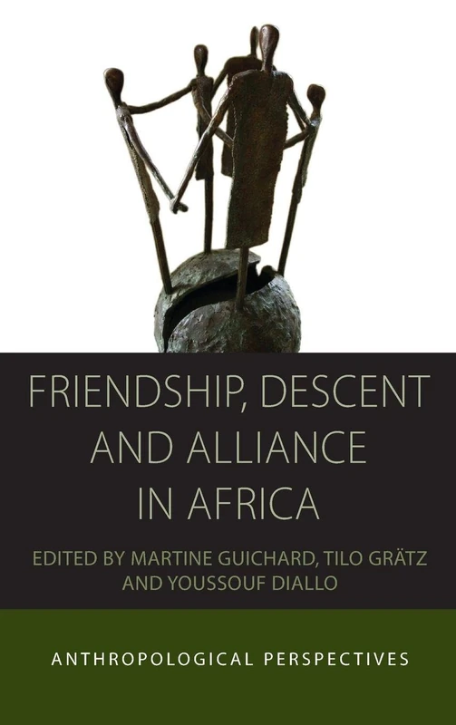Friendship, Descent and Alliance in Africa: Anthropological Perspectives: 10 (Integration and Conflict Studies, 10)