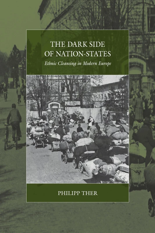The Dark Side of Nation-States: Ethnic Cleansing in Modern Europe: 19 (War and Genocide, 19)