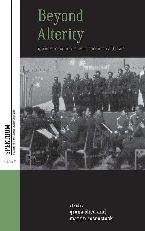 Beyond Alterity: German Encounters with Modern East Asia: 7 (Spektrum: Publications of the German Studies Association, 7)