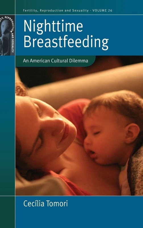 Nighttime Breastfeeding: An American Cultural Dilemma: 26 (Fertility, Reproduction and Sexuality: Social and Cultural Perspectives, 26) - Image 1