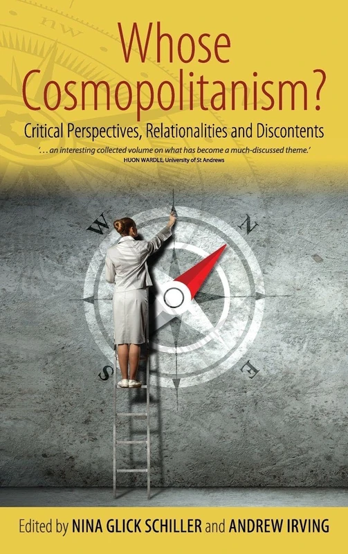 Whose Cosmopolitanism?: Critical Perspectives, Relationalities and Discontents