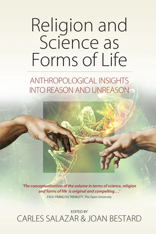 Religion and Science as Forms of Life: Anthropological Insights into Reason and Unreason
