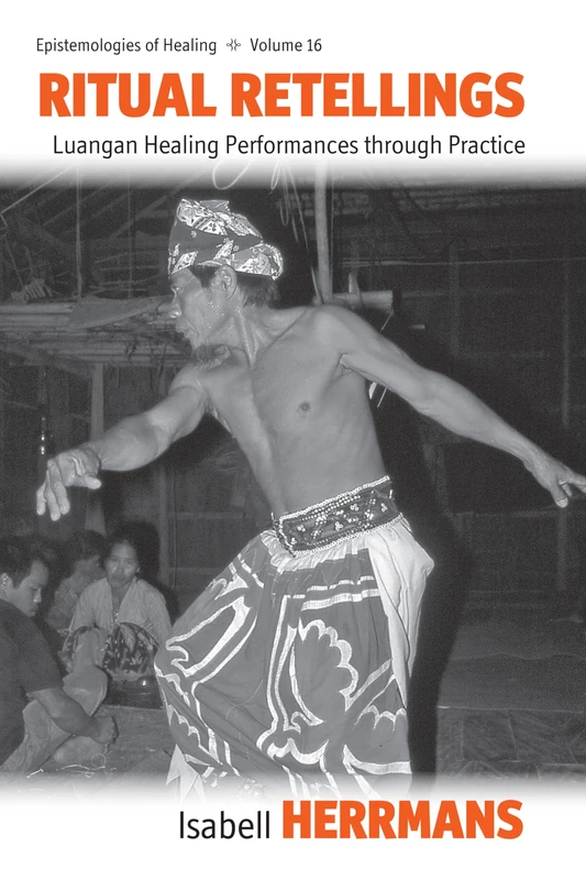 Ritual Retellings: Luangan Healing Performances through Practice: 16 (Epistemologies of Healing, 16) - Image 1