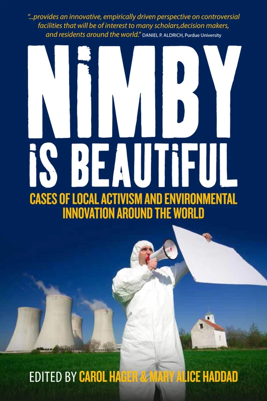 Nimby Is Beautiful: Cases of Local Activism and Environmental Innovation around the World