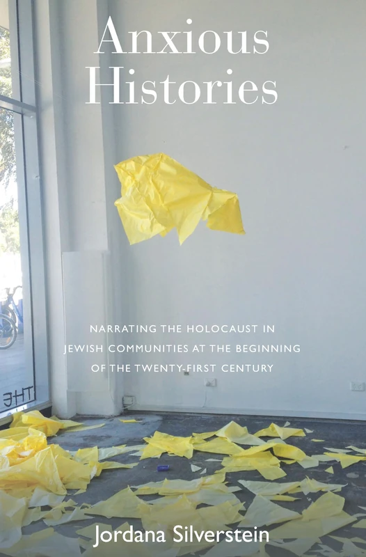 Anxious Histories: Narrating the Holocaust in Jewish Communities at the Beginning of the Twenty-First Century - Image 1