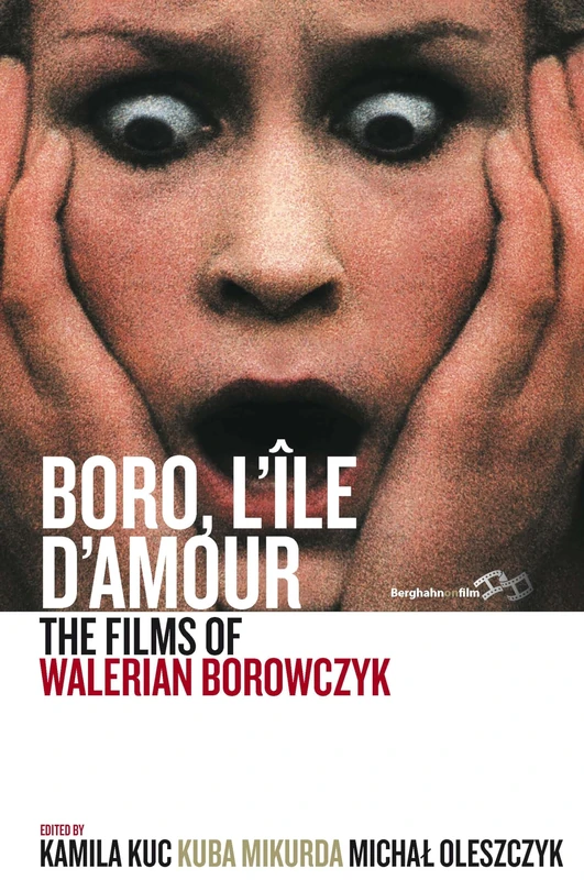Boro, L'A le d'Amour: The Films of Walerian Borowczyk