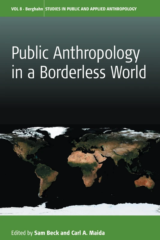 Public Anthropology in a Borderless World: 8 (Studies in Public and Applied Anthropology, 8)