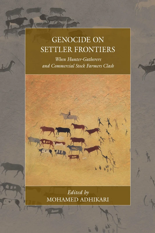 Genocide on Settler Frontiers: When Hunter-Gatherers and Commercial Stock Farmers Clash: 22 (War and Genocide, 22)
