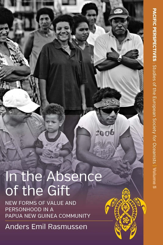 In the Absence of the Gift: New Forms of Value and Personhood in a Papua New Guinea Community: 5 (Pacific Perspectives: Studies of the European Society for Oceanists) - Image 1
